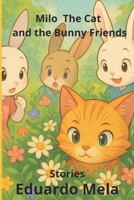 Milo The Cat and the Bunny Friends: Stories B0F84LFC7J Book Cover