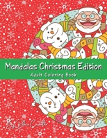 Mandalas Christmas Edition: Adult Coloring Book - 100 Designs, Santa, Reindeer, Snowman, Snowflake, Penguin, Xmas Tree... B08L47TNPQ Book Cover