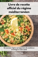 Livre de recette officiel du r�gime m�diterran�en: Un nouveau r�gime qui apportera de nombreux avantages � votre sant�. Mediterranean Diet Recipes 180255520X Book Cover