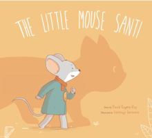 The Little Mouse Santi 0692252258 Book Cover