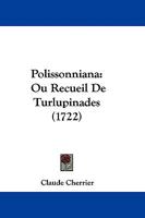 Polissonniana: Ou Recueil De Turlupinades (1722) 1104457911 Book Cover