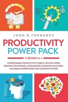 Productivity Power Pack: 4 Books in 1: Supercharge Productivity Habits, Proven Speed Reading Techniques, Accelerated Learning Unlocked, and Brain Superfoods for Cognitive Power 1647800579 Book Cover