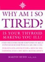 Why Am I So Tired?: Is Your Thyroid Making You Ill? 0722539428 Book Cover