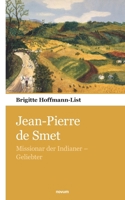 Jean-Pierre de Smet: Missionar der Indianer - Geliebter 3903382477 Book Cover