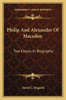 Philip and Alexander of Macedon 1014294002 Book Cover