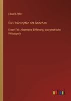 Die Philosophie der Griechen: Erster Teil: Allgemeine Einleitung, Vorsokratische Philosophie 3368406604 Book Cover