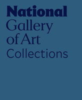 National Gallery of Art: Collections 084783946X Book Cover