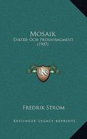Mosaik: Dikter Och Prosafragment (1907) 1141085445 Book Cover