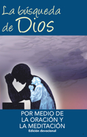 La Busqueda de Dios Por Medio de La Oracion Y La Meditacion: Edicion Devotional B09HVFW53K Book Cover