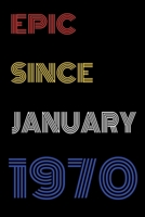 Epic Since January 1970 Notebook Birthday Gift For Women/Men/Boss/Coworkers/Colleagues/Students/Friends.: Lined Notebook / Journal Gift, 120 Pages, 6x9, Soft Cover, Matte Finish 1674819625 Book Cover