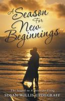 A Season for New Beginnings: The Sequel to a Season for Living 1491795328 Book Cover