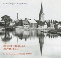 The River Thames Revisited: In the Footsteps of Henry Taunt 0711227659 Book Cover