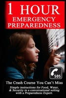1 Hour Emergency Preparedness: The Crash Course You Can't Miss B08F6TF8P5 Book Cover