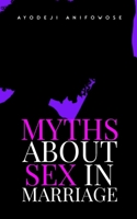 Myths About Sex in Marriage: Misconceptions about Sexual Intimacy Every Couple Needs to Know B0DWLGRW2Y Book Cover