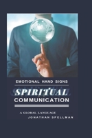 Emotional Hand Signs: Spiritual Communication, A Global Language B09SP8JQ9G Book Cover