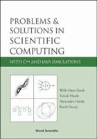 Problems & Solutions In Scientific Computing With C++ And Java Simulations 9812561129 Book Cover