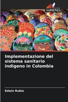 Implementazione del sistema sanitario indigeno in Colombia (Italian Edition) 6206953106 Book Cover