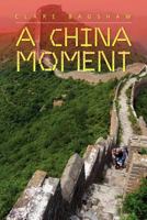 A China Moment 1479723762 Book Cover