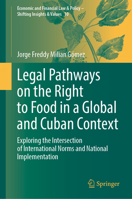 Legal Pathways on the Right to Food in a Global and Cuban Context: Exploring the Intersection of International Norms and National Implementation ... & Policy – Shifting Insights & Values, 10) 3032373956 Book Cover