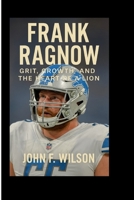 FRANK RAGNOW: Grit, Growth, And The Heart Of A Lion B0FCXTJ2H9 Book Cover