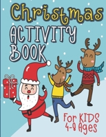 Christmas Activity Book for Kids 4-8 Ages: Super Fun Christmas Activities for Kids A Creative Holiday Coloring, Drawing, Tracing, Mazes, and Puzzle Ar B08MSHBY4M Book Cover