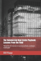 The Commercial Real Estate Playbook: Lessons From the Field: "Blueprints for Success in Commercial Deals, Lending & Leadership" B0F32Z5BH2 Book Cover