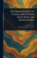 The Man-Eaters of Tsavo, and Other East African Adventures 1022907425 Book Cover