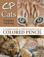 CP Cats: A Complete Guide to Drawing Cats in Colored Pencil 1506188184 Book Cover