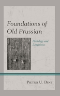 Foundations of Old Prussian: Philology and Linguistics 1666901903 Book Cover