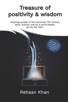 Treasure of positivity & wisdom: Inspiring quotes of the renowned 7th-century saint, scholar, warrior & world leader; Ali Ibn Abi Talib B091NNZ1LJ Book Cover