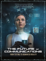 The Future of Communications: From Texting to Augmented Reality 1543592198 Book Cover