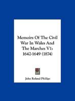 Memoirs of the Civil War in Wales and the Marches 1241546770 Book Cover