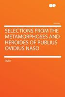 Selections from the Metamorphoses and Heroides with a Literal and Interlineal Translation 1146136579 Book Cover