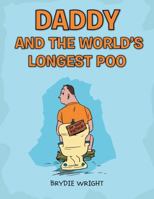 Daddy and the World's Longest Poo 1483455017 Book Cover