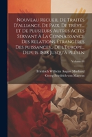 Nouveau recueil de traités d'alliance, de paix, de trève... et de plusieurs autres actes servant à la connaissance des relations étrangères des ... jusqu'à présen; Volume 08 1021953210 Book Cover