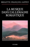 La Musique Dans L'Allemagne Romantique 2213633312 Book Cover
