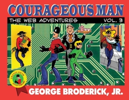 Courageous Man: The Web Adventures, vol. 3 1929515588 Book Cover