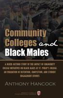 Community Colleges and Black Males: A Mixed Method Study of the Impact of Community College Initiatives on Black Males at St. Philip's College: an ... Completion, and Student Engagement Efforts 1974170748 Book Cover