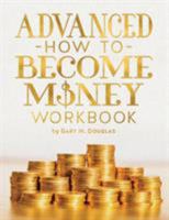 Advanced How To Become Money Workbook 163493105X Book Cover