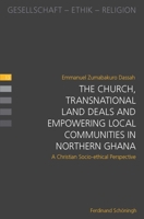 The Church, Transnational Land Deals and Empowering Local Communities in Northern Ghana 3506788418 Book Cover