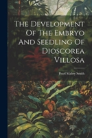 The Development Of The Embryo And Seedling Of Dioscorea Villosa... 1021279935 Book Cover