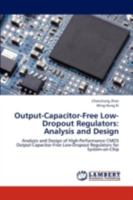 Output-Capacitor-Free Low-Dropout Regulators: Analysis and Design: Analysis and Design of High-Performance CMOS Output-Capacitor-Free Low-Dropout Regulators for System-on-Chip 3659291889 Book Cover