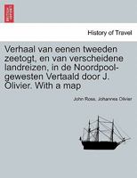 Verhaal van eenen tweeden zeetogt, en van verscheidene landreizen, in de Noordpool-gewesten. Vertaald door J. Olivier. With a map Derde Deel. 1241421609 Book Cover