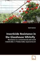 Insecticide Resistance in the Glasshouse Whitefly: Resistance to conventional and novel insecticides in Trialeurodes vaporariorum 3639161882 Book Cover