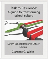 From risk to Resilience: A guide to transforming School Culture: Sworn School Resource Officer Edition B0H1SGJPLN Book Cover