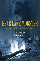 Bear Lake Monster and Other Clever Stories 1478715774 Book Cover