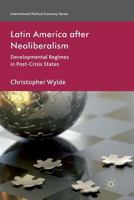 Latin America After Neoliberalism: Developmental Regimes in Post-Crisis States 1349337196 Book Cover