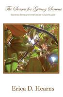 The Season for Getting Serious: Growing Intimacy with Christ in Any Season 0990743020 Book Cover