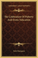 The Celebration Of Puberty And Erotic Education 1425369677 Book Cover