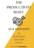 The productivity reset: An 8-step path to motivation and deep focus B0FNLMJ3B8 Book Cover